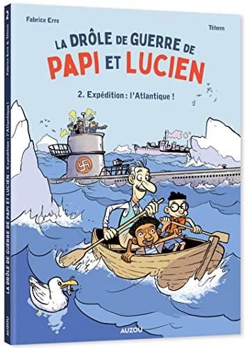 Drôle de guerre de papi et Lucien (La) T.02 : Expédition : l'Atlantique !