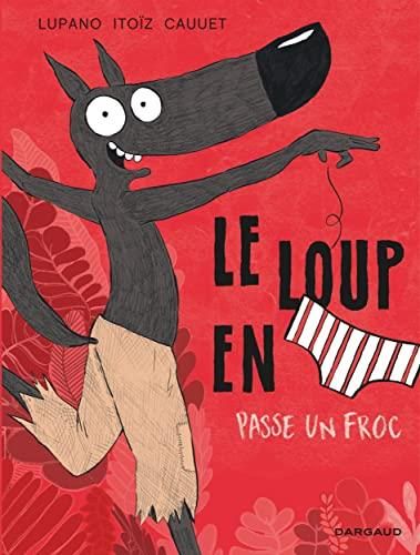 Loup en slip (Le) T.05 : Le loup en slip passe un froc