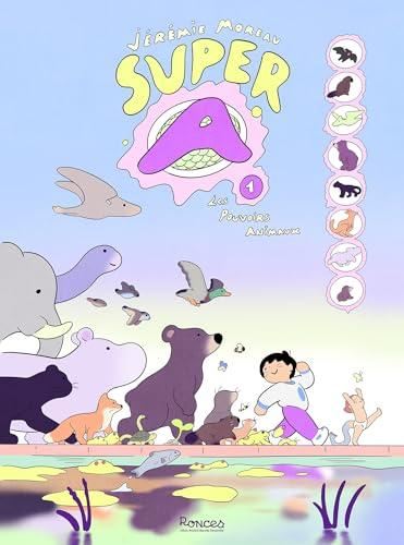 Super A T.01 : Les pouvoirs animaux