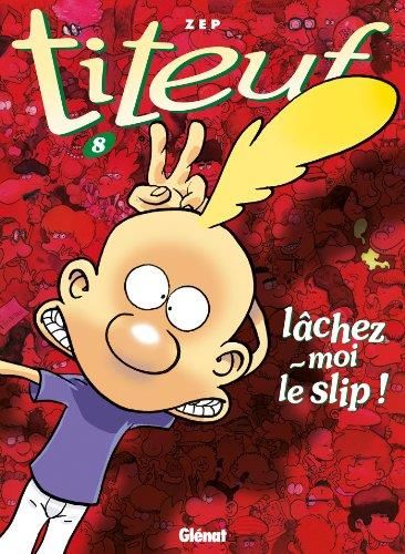 Titeuf : lachez-moi le slip !