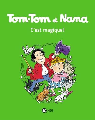 Tom-tom et nana T.21 : C'est magique !