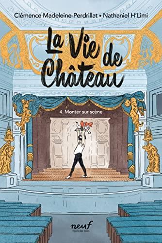 Vie de château (La) T.04 : Monter sur scène